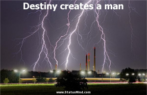 Destiny creates a man - Lion Feuchtwanger Quotes - StatusMind.com