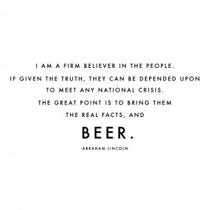 Abraham Lincoln Beer Quote Typography