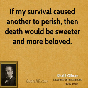 Survival Quotes If my survival caused another