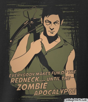 daryl dixon everybody makes fun of the redneck until the zombie ...
