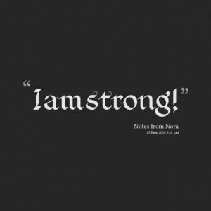 Quotes Picture: i am strong!