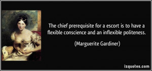 ... conscience and an inflexible politeness. - Marguerite Gardiner