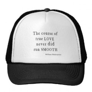 True Love Never Did Run Smooth Shakespeare Quote Trucker Hat