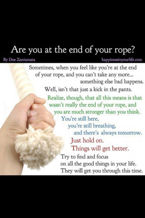 end of your rope....