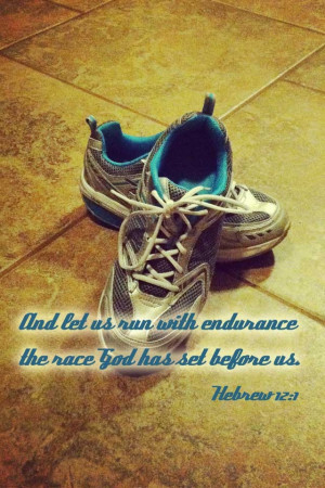 And let us run with endurance the race God has set before us.