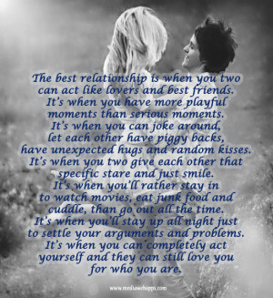 best relationship is when you two can act like lovers and best friends ...