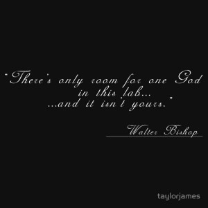 ... There's only room for one God...