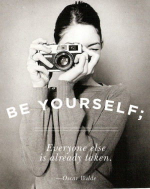 be yourself everyone else is already taken