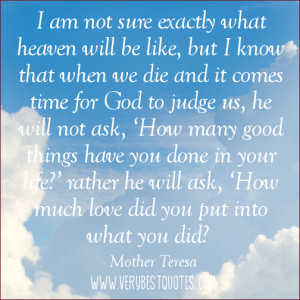 am not sure exactly what heaven will be like, but I know that when ...