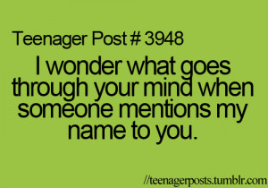 ... what goes through your mind when someone mentions my name to you