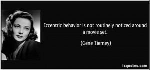 Eccentric behavior is not routinely noticed around a movie set. - Gene ...