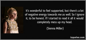 It's wonderful to feel supported, but there's a lot of negative energy ...