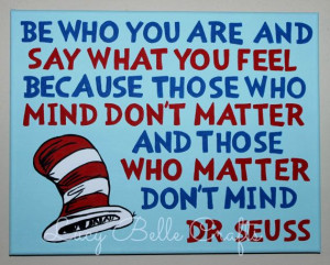 Dr. Seuss Quote Be who you are and say what you by LucyBelleCrafts 100 ...