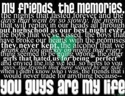 High School Memories Quotes And Sayings My friends,the memories...the