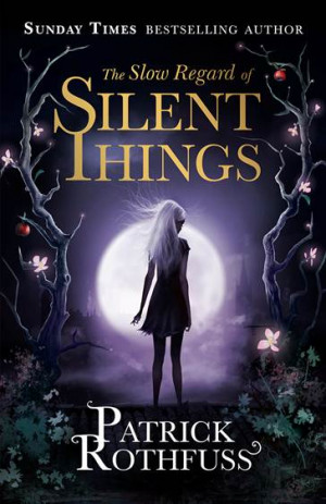 Patrick Rothfuss’ new story The Slow Regard of Silent Things