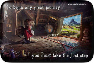 To Begin Any Great Journey you must take the first step