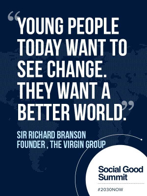 Richard Branson / Quotes from the 2013 Social Good Summit #2030NOW