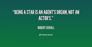 quote-Robert-Duvall-being-a-star-is-an-agents-dream-81358.png