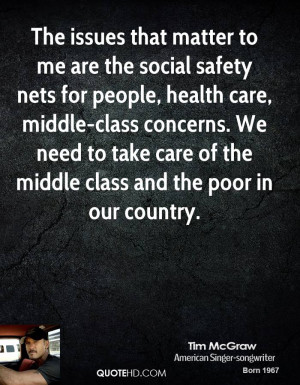 The issues that matter to me are the social safety nets for people ...