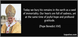 ... same time of joyful hope and profound gratitude. - Pope Benedict XVI