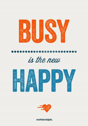 Busy is the new happy