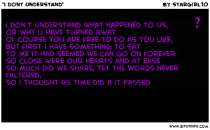 don t understand what happened to us or why u have turned away of ...