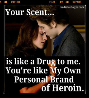 Your Scent...is like a Drug to me. You're like My Own Personal Brand ...
