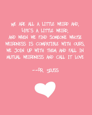 ... you like this quote, here’s another great love quote by Dr. Seuss