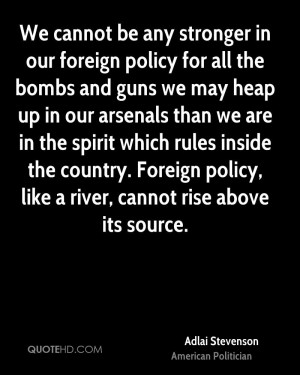policy for all the bombs and guns we may heap up in our arsenals ...