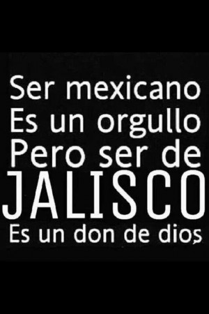 ... , Mexico, De Jalisco, En Jalisco, Lindos Jalisco, Jalisco Quotes, 100