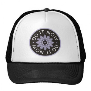 Motivational 3 Word Quotes ~Do It Now~ Trucker Hats