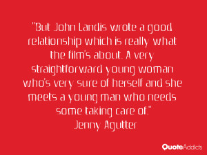 But John Landis wrote a good relationship which is really what the