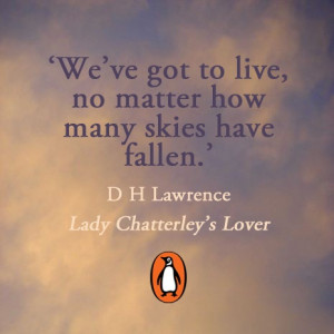 ... how many skies have fallen.' DH Lawrence, Lady Chatterley's Lover