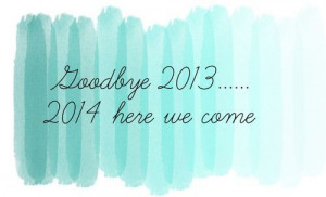 2014 2013.new year new year's eve love goodbye quote