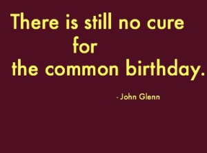 Quotes, best, cool, sayings, birthday, john glenn