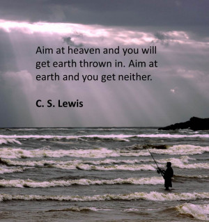 Aim at Heaven – CS Lewis Quote