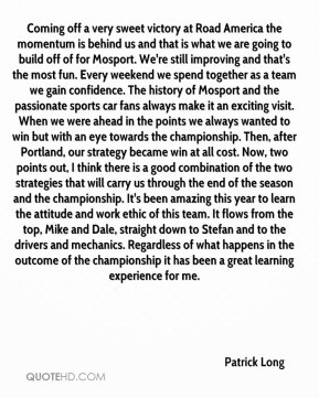 Coming off a very sweet victory at Road America the momentum is behind ...