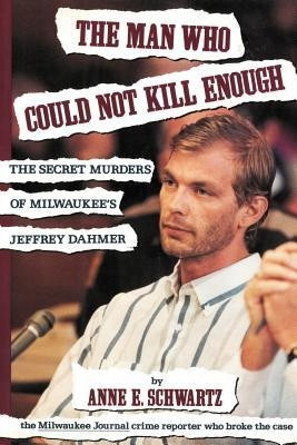 Not Kill Enough: The Secret Murders of Milwaukee's Jeffrey Dahmer ...