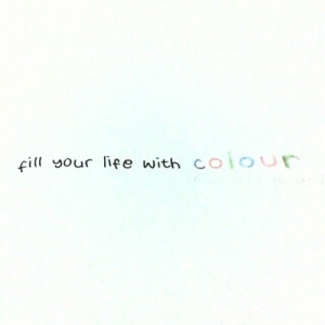 colour, inspiration, life, quote, text, typography, words