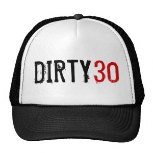 30th Birthday - Dirty 30 - Hat