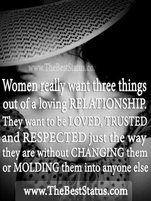 Women really want three things out of a loving relationship..to be ...