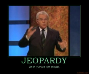 Jeopardy When Pcp Just...