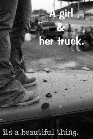 ve always loved driving a truck & always will~