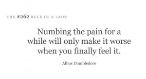 Numbing the pain for a while will only make it worse when you finally ...
