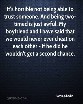 Ghadie - It's horrible not being able to trust someone. And being ...
