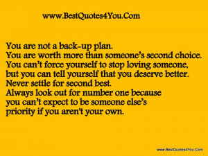 ... Not A Back Up Plan You Are Worth More Than Someone’s Second Choice