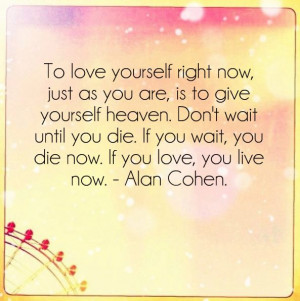Live for Now Quote...self love