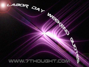 labor day weekend quotes 14 aug labor day quotes quotes