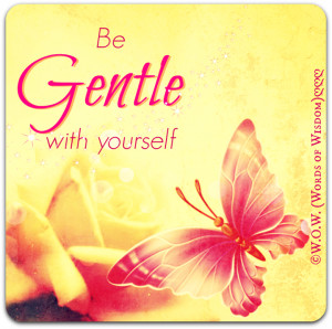 BE GENTLE WITH YOURSELF