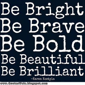 brave quotes be brave quotes be brave quotes be brave quotes be brave ...